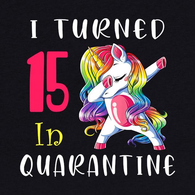 I Turned 15 in quarantine Cute Unicorn Dabbing by Superdadlove